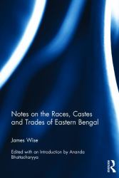 Notes on the Races, Castes and Trades of Eastern Bengal
