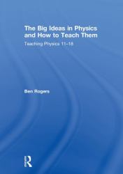 The Big Ideas in Physics and How to Teach Them : Teaching Physics 11-18