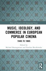 Music, Ideology and Production Conditions in European Cinema of the Cold War Era