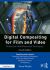 Digital Compositing for Film and Video : Production Workflows and Techniques