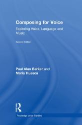 Composing for Voice : Exploring Voice, Language and Music