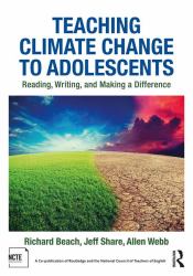 Teaching Climate Change to Adolescents : Reading, Writing, and Making a Difference