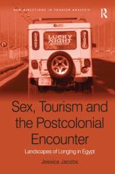 Sex, Tourism and the Postcolonial Encounter : Landscapes of Longing in Egypt
