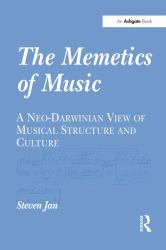The Memetics of Music : A Neo-Darwinian View of Musical Structure and Culture