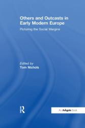 Others and Outcasts in Early Modern Europe : Picturing the Social Margins