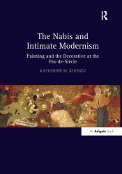 The Nabis and Intimate Modernism : Painting and the Decorative at the Fin-De-Siècle