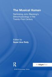 The Musical Human : Rethinking John Blacking's Ethnomusicology in the Twenty-First Century