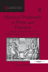 Metrical Psalmody in Print and Practice : English 'Singing Psalms' and Scottish 'Psalm Buiks', C. 1547-1640