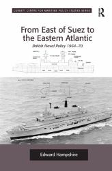 From East of Suez to the Eastern Atlantic : British Naval Policy 1964-70