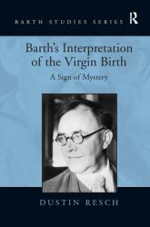 Barth's Interpretation of the Virgin Birth : A Sign of Mystery