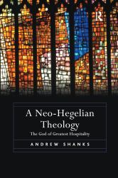 A Neo-Hegelian Theology : The God of Greatest Hospitality
