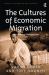 The Cultures of Economic Migration : International Perspectives