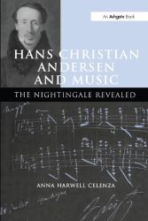 Hans Christian Andersen and Music : The Nightingale Revealed