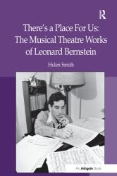There's a Place for Us: the Musical Theatre Works of Leonard Bernstein