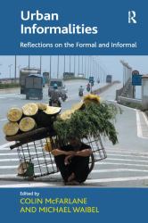 Urban Informalities : Reflections on the Formal and Informal