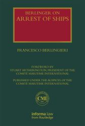 Berlingieri on Arrest of Ships: Volumes I and II : Volume Set