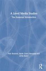 A Level Media Studies for Students and Teachers : The Essential Introduction
