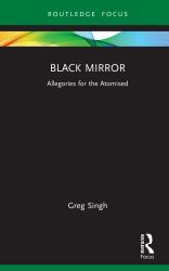 Black Mirror : Allegories for the Atomised