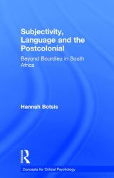 Subjectivity, Language and the Postcolonial : Beyond Bourdieu in South Africa
