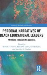 Personal Narratives of Black Educational Leaders : Pathways to Academic Success