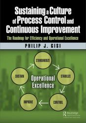 Sustaining a Culture of Process Control and Continuous Improvement : The Roadmap for Efficiency and Operational Excellence