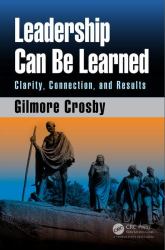 Leadership Can Be Learned : Clarity, Connection, and Results