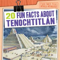 20 Fun Facts about Tenochtitlán