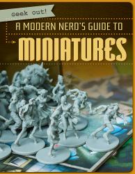 A Modern Nerd's Guide to Miniatures
