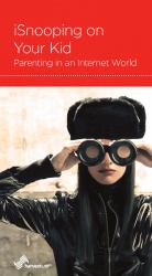 ISnooping on Your Kid : Parenting in an Internet World