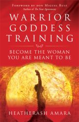Warrior Goddess Training : Become the Woman You Are Meant to Be