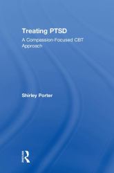 Treating PTSD : A Compassion-Focused CBT Approach