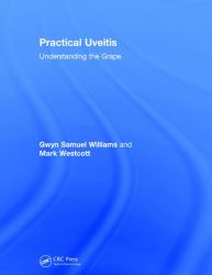 Practical Uveitis : Understanding the Grape