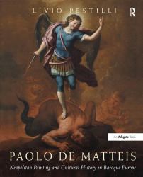 Paolo de Matteis : Neapolitan Painting and Cultural History in Baroque Europe