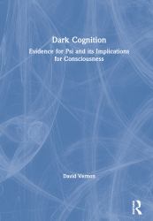 Dark Cognition : Evidence for Psi and Its Implications for Consciousness