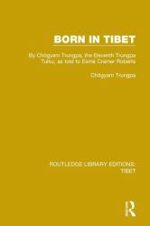 Born in Tibet : By Chögyam Trungpa, the Eleventh Trungpa Tulku, As Told to Esmé Cramer Roberts