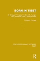 Born in Tibet : By Chögyam Trungpa, the Eleventh Trungpa Tulku, As Told to Esmé Cramer Roberts