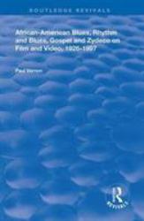 African-American Blues Rhythm and Blues Gospel and Zydeco on Film and Video 1924-1997