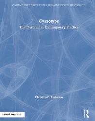 Cyanotype : The Blueprint in Contemporary Practice