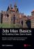 3ds Max Basics for Modeling Video Game Assets : Model a Complete Game Environment and Export to Unity or Other Game Engines