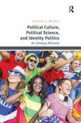 Political Culture, Political Science, and Identity Politics : An Uneasy Alliance