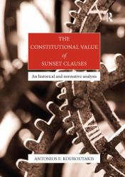 The Constitutional Value of Sunset Clauses : An Historical and Normative Analysis