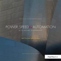 Power, Speed and Automation with Adobe Photoshop : (the Digital Imaging Masters Series)