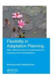 Flexibility in Adaptation Planning : When, Where and How to Include Flexibility for Increasing Urban Flood Resilience