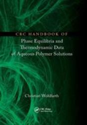 Crc Handbook of Phase Equilibria and Thermodynamic Data of Aqueous Polymer Solutions