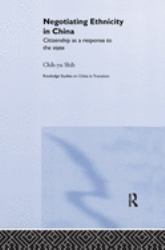 Negotiating Ethnicity in China : Citizenship As a Response to the State