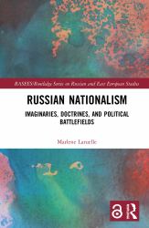 Russian Nationalism : Imaginaries, Doctrines, and Political Battlefields