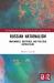 Russian Nationalism : Imaginaries, Doctrines, and Political Battlefields