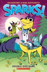 Sparks! Double Dog Dare: a Graphic Novel (Sparks! #2)
