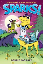 Sparks! Double Dog Dare: a Graphic Novel (Sparks! #2)