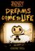 Dreams Come to Life: an AFK Book (Bendy #1)